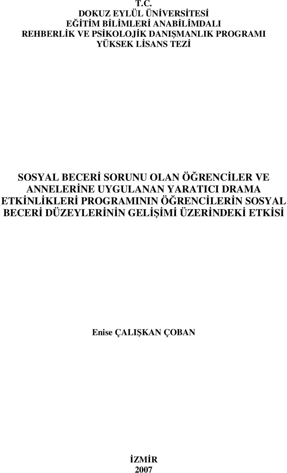 ÖĞRENCİLER VE ANNELERİNE UYGULANAN YARATICI DRAMA ETKİNLİKLERİ PROGRAMININ