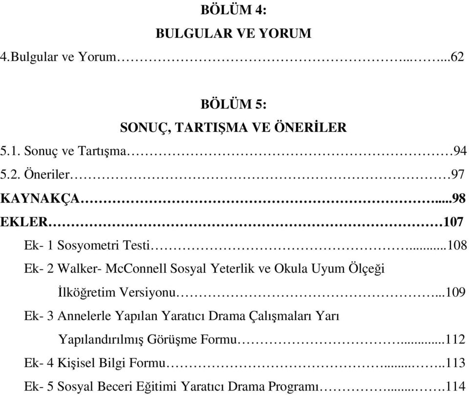 ..108 Ek- 2 Walker- McConnell Sosyal Yeterlik ve Okula Uyum Ölçeği İlköğretim Versiyonu.