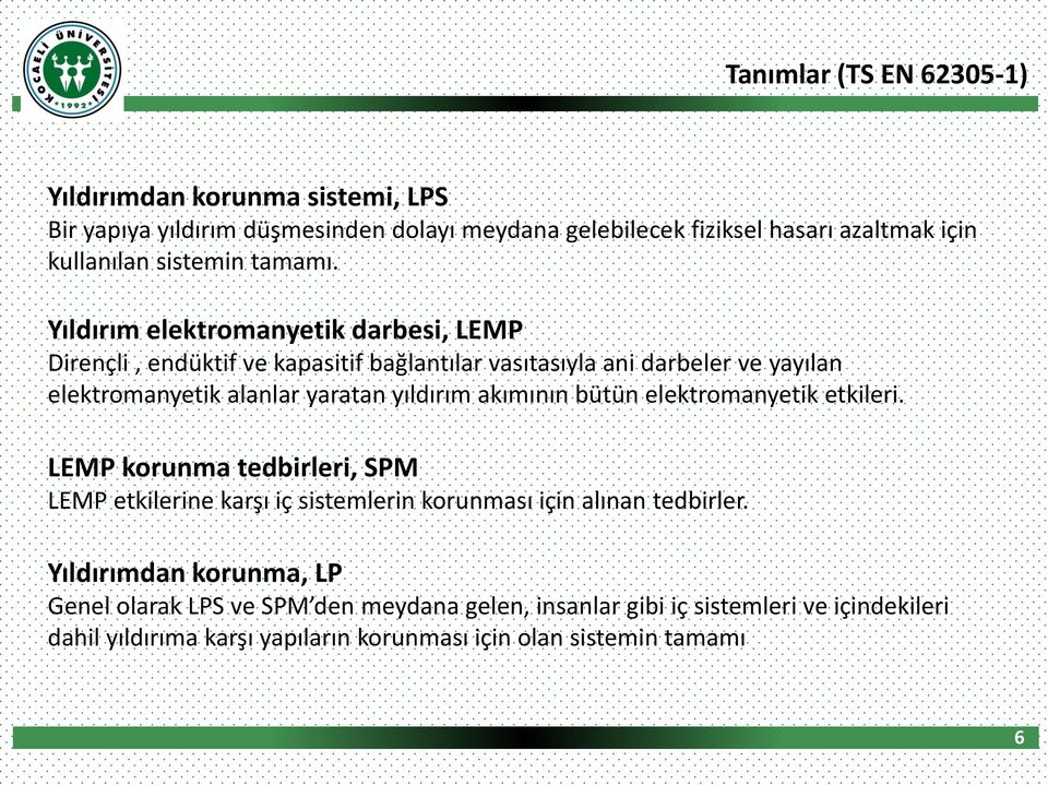 Yıldırım elektromanyetik darbesi, LEMP Dirençli, endüktif ve kapasitif bağlantılar vasıtasıyla ani darbeler ve yayılan elektromanyetik alanlar yaratan yıldırım