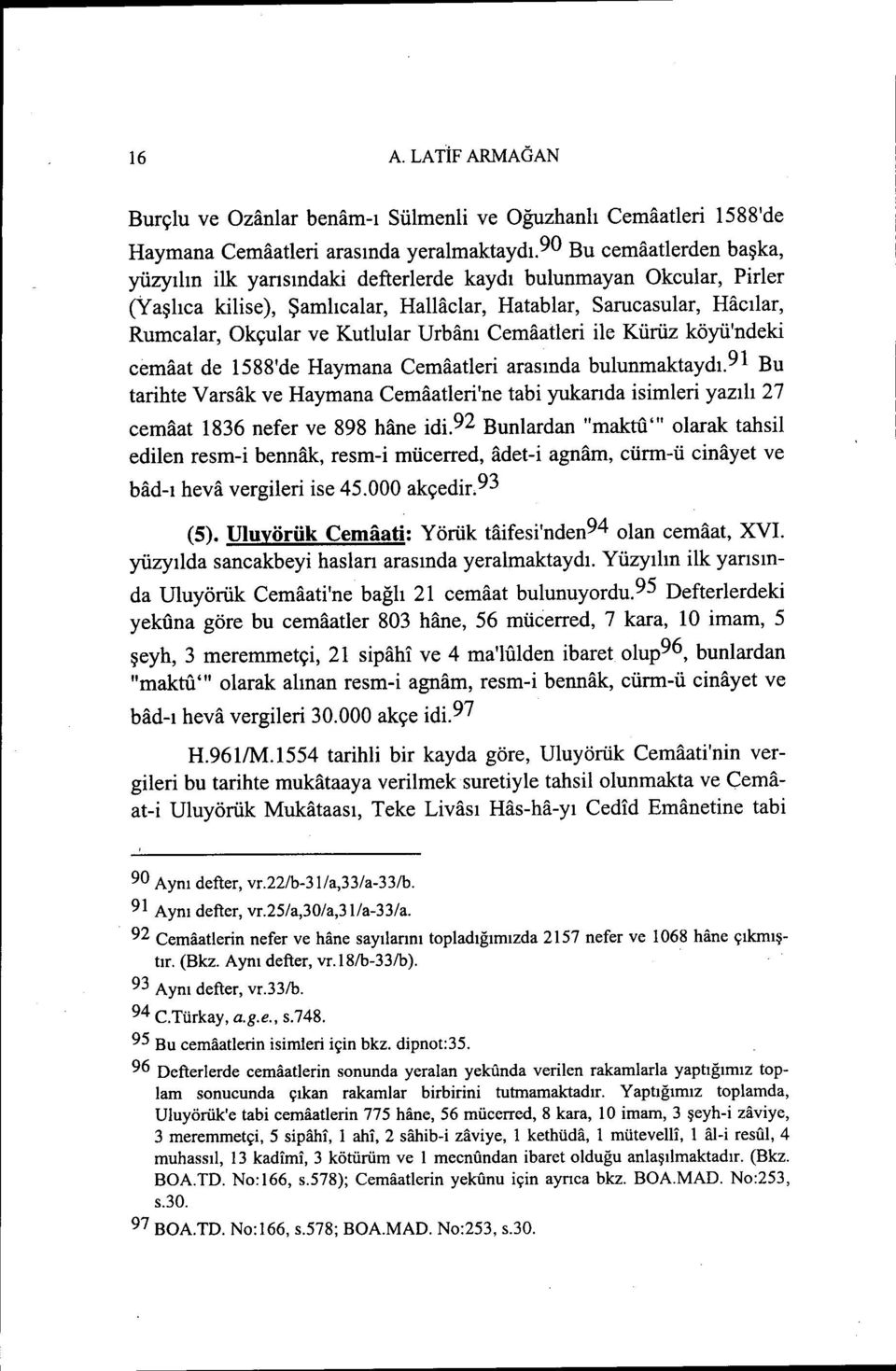 Urbanı Cemaatleri ile Kürüz köyü'ndeki cemaat de 1588'de Haymana Cemaatleri arasında bulunmaktaydı.