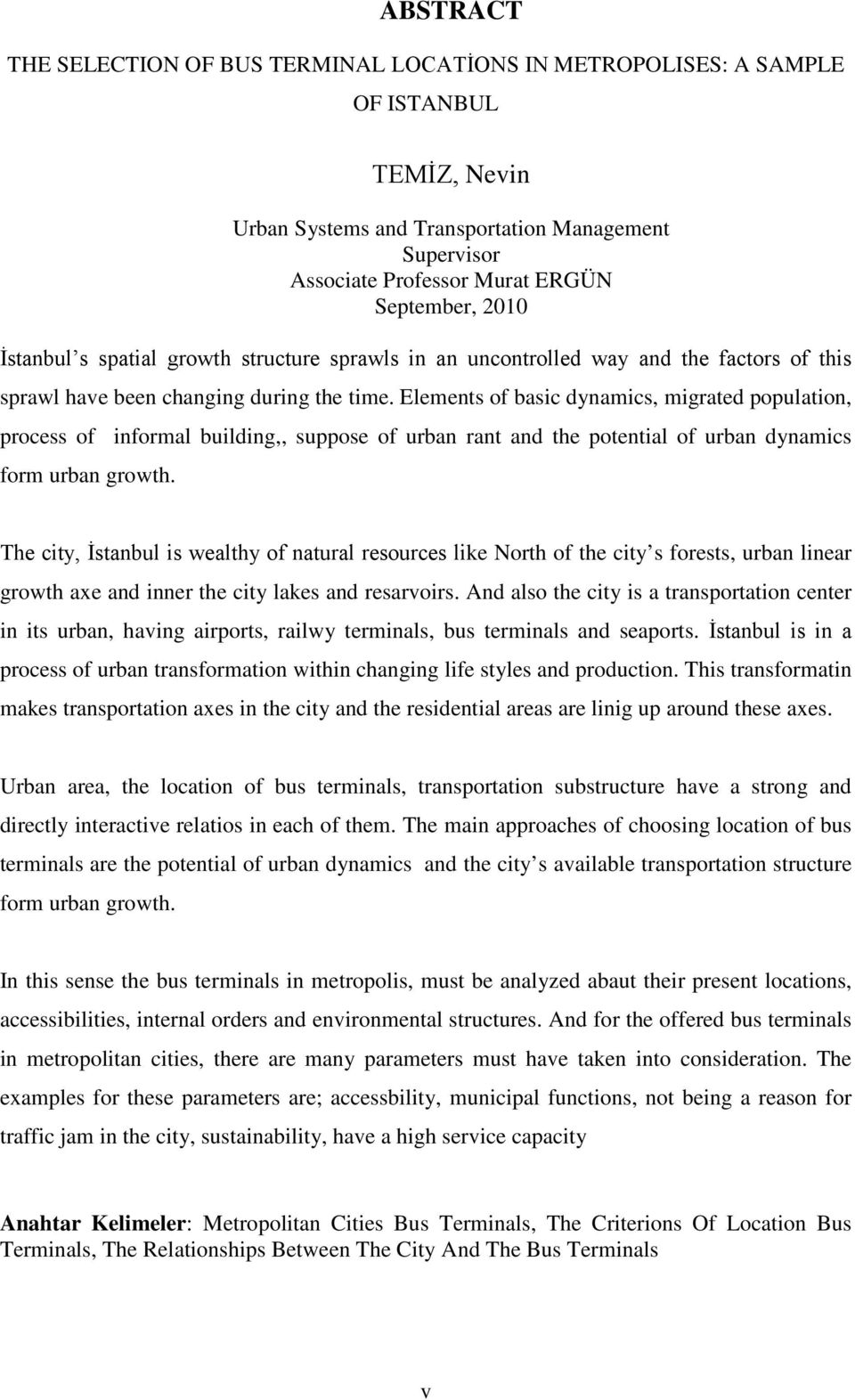 Elements of basic dynamics, migrated population, process of informal building,, suppose of urban rant and the potential of urban dynamics form urban growth.