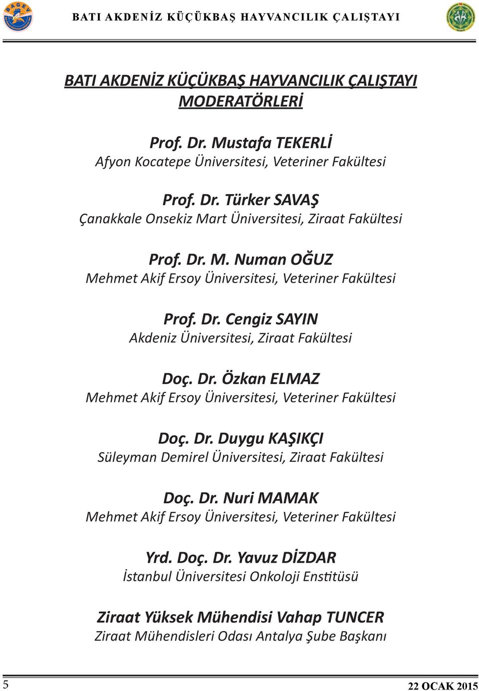 Dr. Duygu KAŞIKÇI Süleyman Demirel Üniversitesi, Ziraat Fakültesi Doç. Dr.