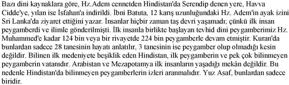 İlk insanla birlikte başlayan tevhid dini peygamberimiz Hz. Muhammed'e kadar 124 bin veya bir rivayetde 224 bin peygamberle devam etmiştir.