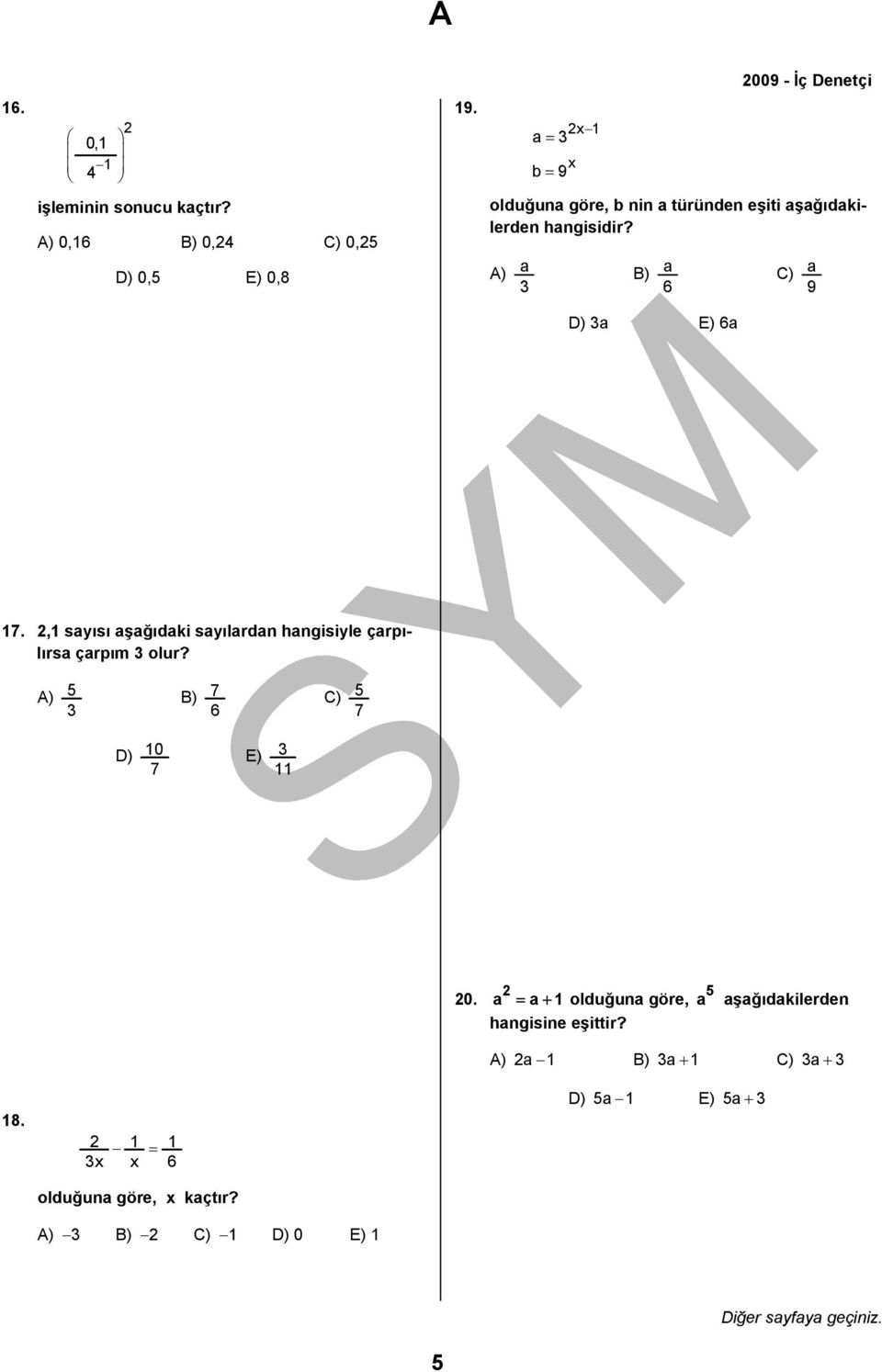 A) a 3 B) a 6 C) a 9 D) 3a E) 6a 17. 2,1 sayısı aşağıdaki sayılardan hangisiyle çarpılırsa çarpım 3 olur?