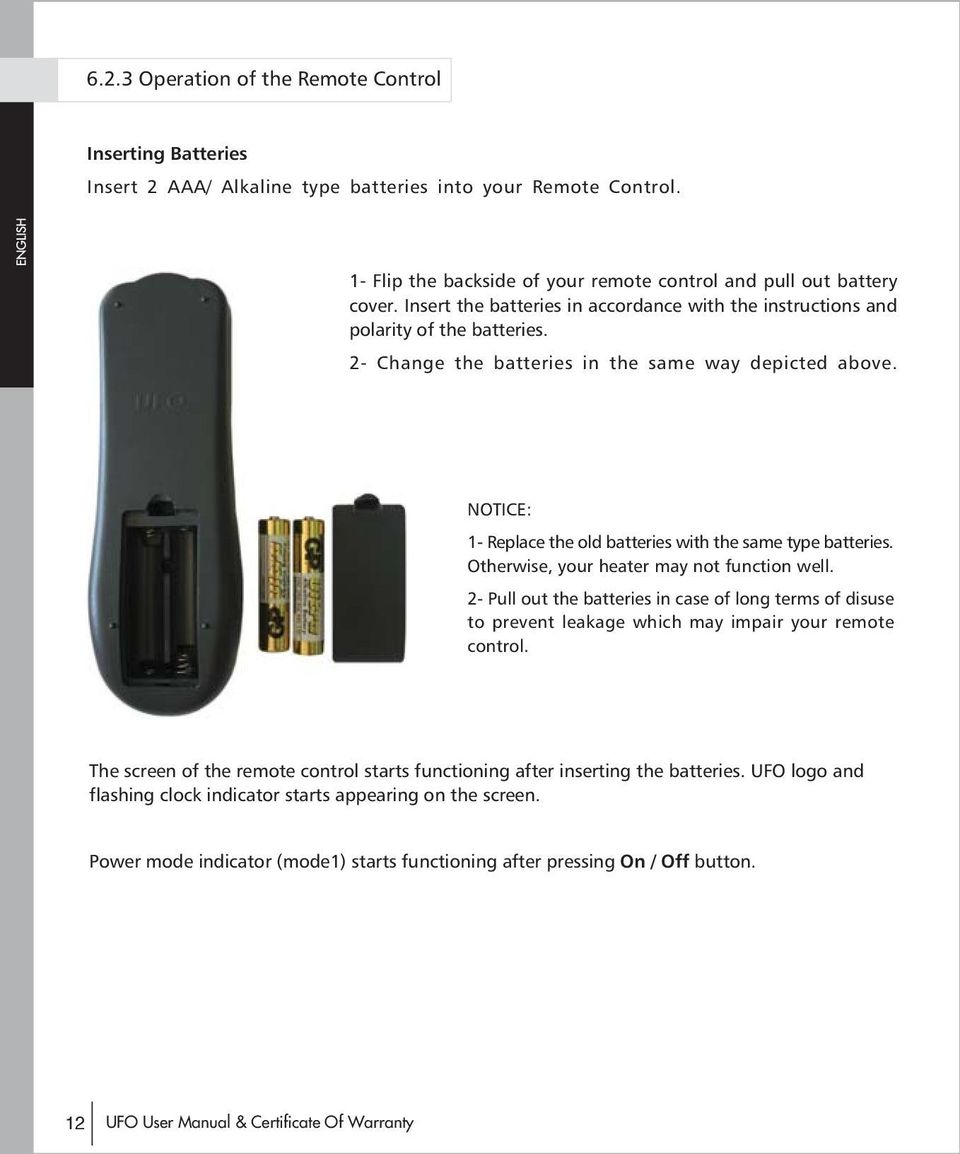 NOTICE: 1- Replace the old batteries with the same type batteries. Otherwise, your heater may not function well.