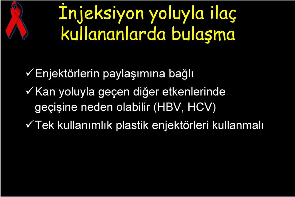 diğer etkenlerinde geçişine neden olabilir (HBV,