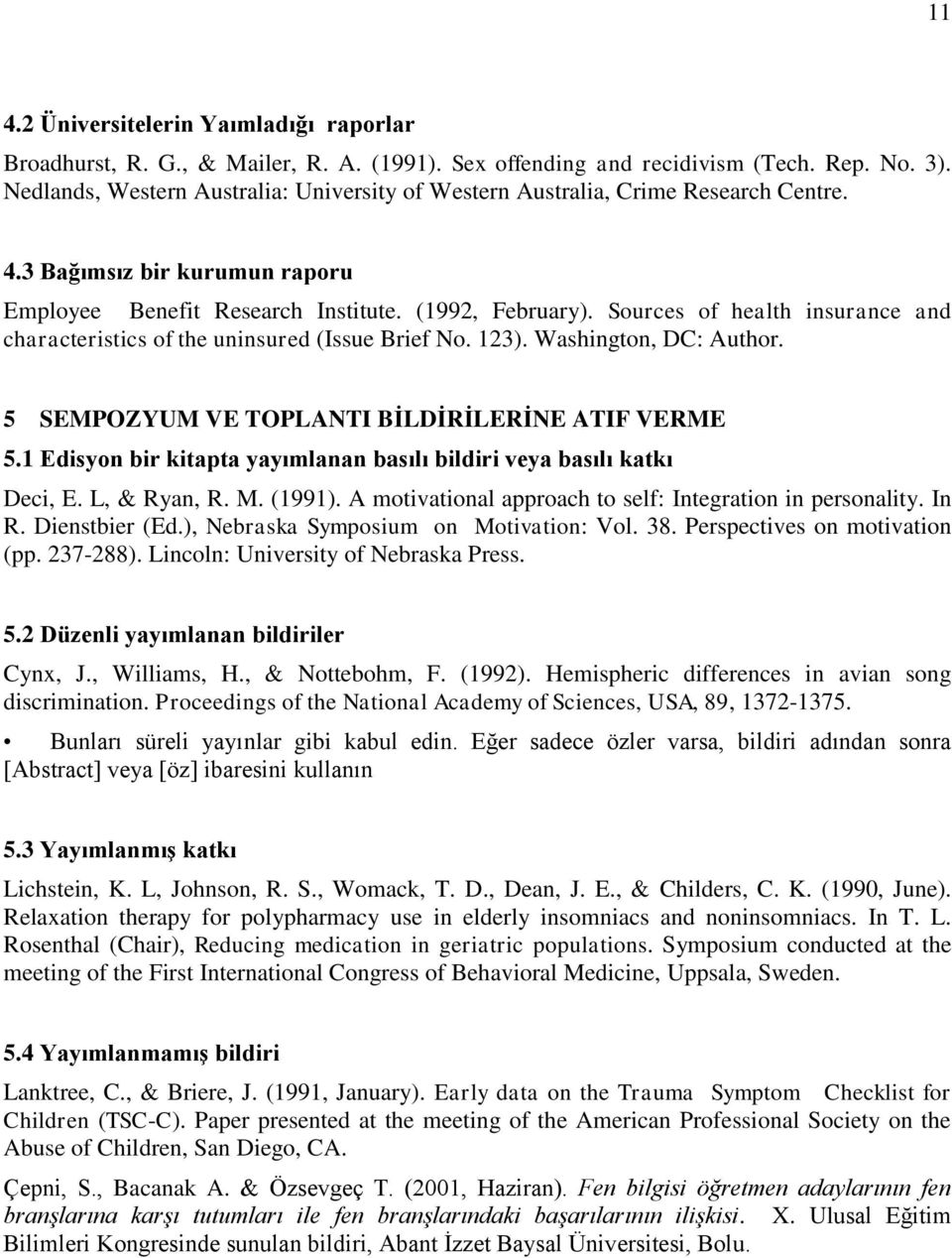 Sources of health insurance and characteristics of the uninsured (Issue Brief No. 123). Washington, DC: Author. 5 SEMPOZYUM VE TOPLANTI BİLDİRİLERİNE ATIF VERME 5.