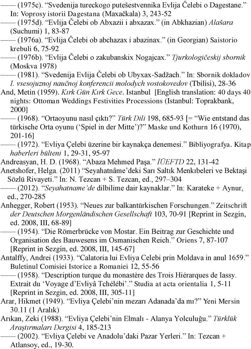 Tjurkologičeskij sbornik (Moskva 1978) (1981). Svedenija Evlija Čelebi ob Ubyxax-Sadţach. In: Sbornik dokladov I.