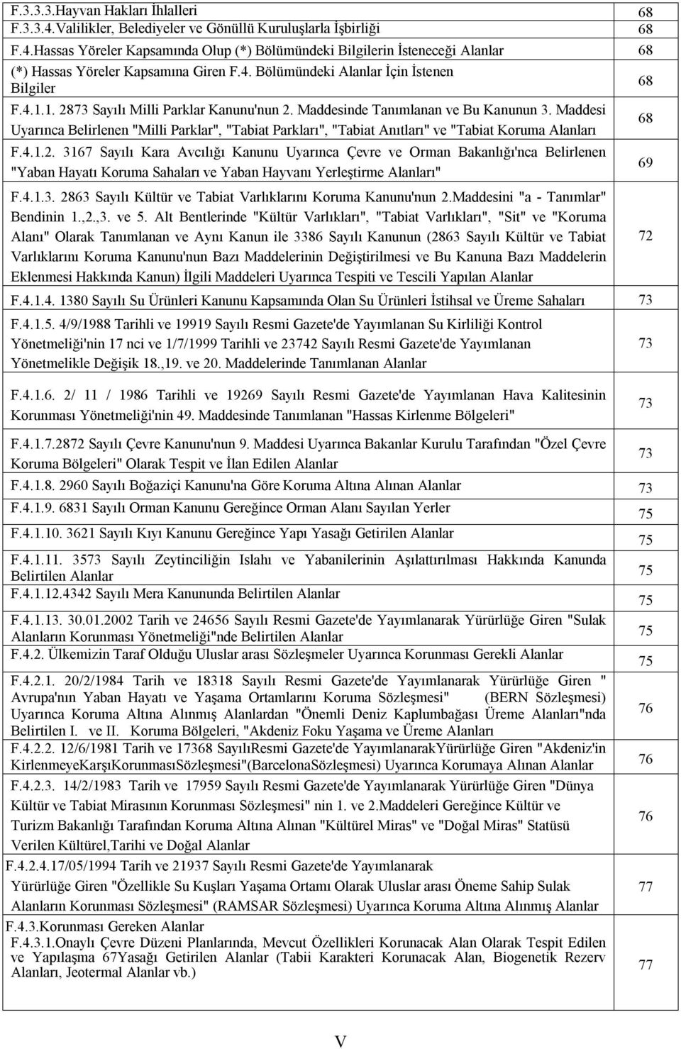 Maddesi Uyarınca Belirlenen "Milli Parklar", "Tabiat Parkları", "Tabiat Anıtları" ve "Tabiat Koruma Alanları F.4.1.2.