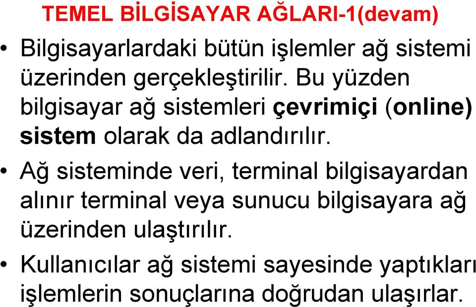 Ağ sisteminde veri, terminal bilgisayardan alınır terminal veya sunucu bilgisayara ağ