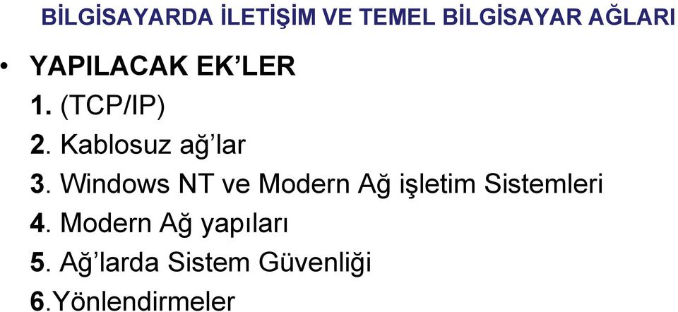 Windows NT ve Modern Ağ iģletim Sistemleri 4.