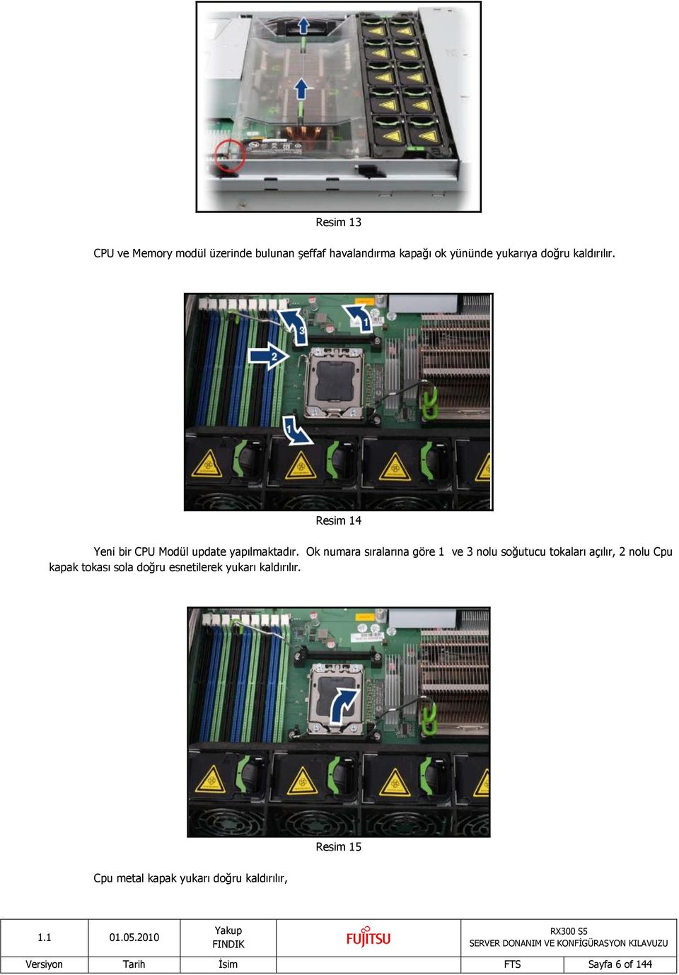 Ok numara sıralarına göre 1 ve 3 nolu soğutucu tokaları açılır, 2 nolu Cpu kapak tokası sola