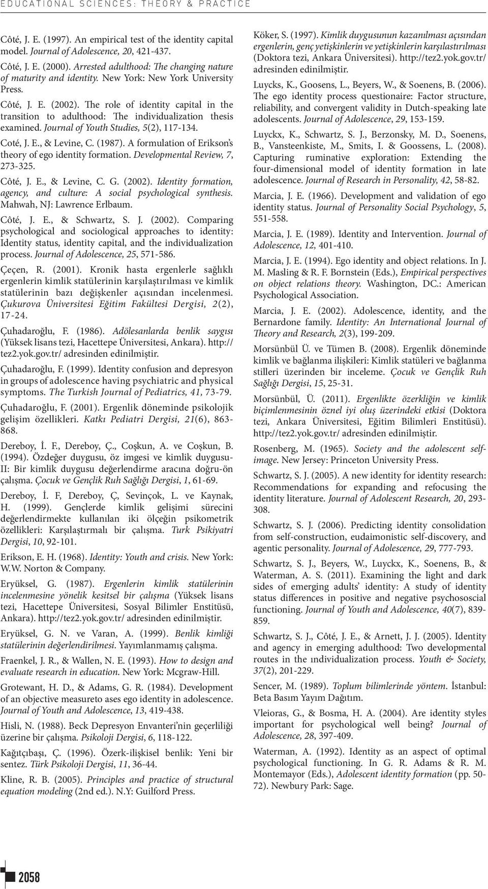 The role of identity capital in the transition to adulthood: The individualization thesis examined. Journal of Youth Studies, 5(2), 117-134. Coté, J. E., & Levine, C. (1987).