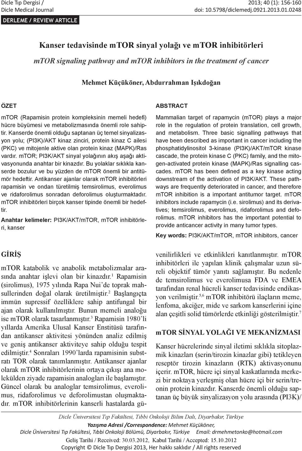 .01.0248 DERLEME / REVIEW ARTICLE Kanser tedavisinde mtor sinyal yolağı ve mtor inhibitörleri mtor signaling pathway and mtor inhibitors in the treatment of cancer Mehmet Küçüköner, Abdurrahman