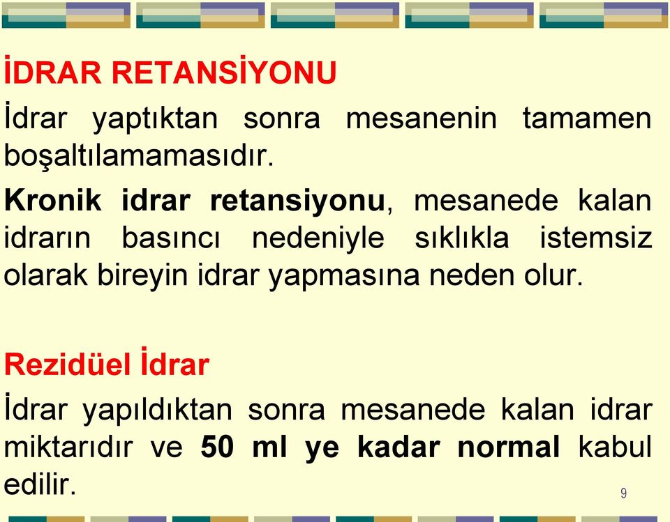 istemsiz olarak bireyin idrar yapmasına neden olur.