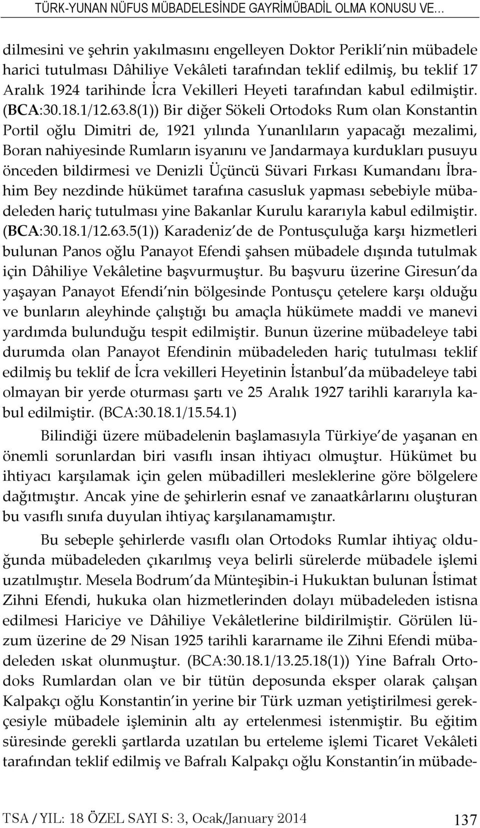 8(1)) Bir diğer Sökeli Ortodoks Rum olan Konstantin Portil oğlu Dimitri de, 1921 yılında Yunanlıların yapacağı mezalimi, Boran nahiyesinde Rumların isyanını ve Jandarmaya kurdukları pusuyu önceden