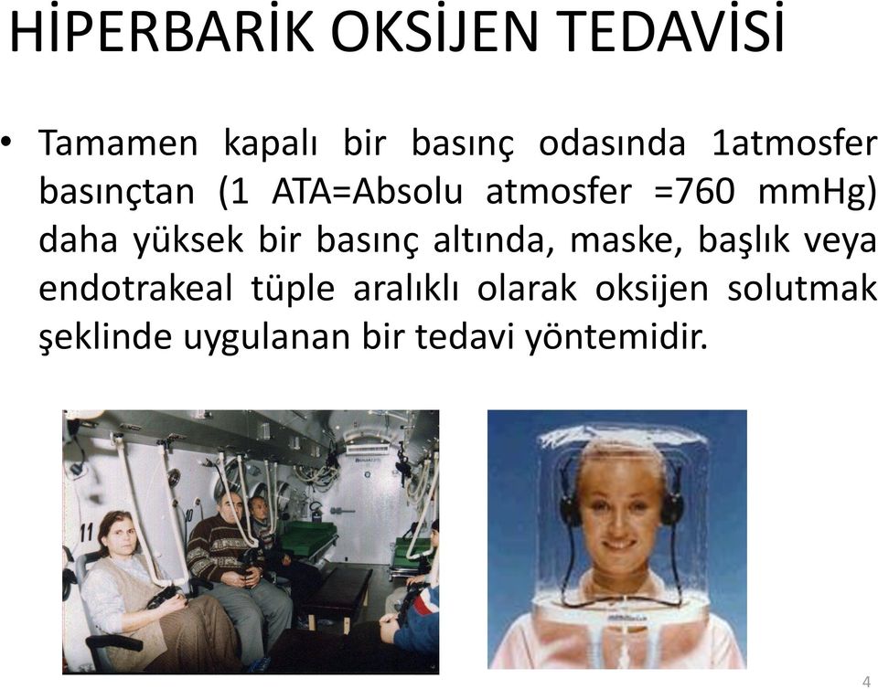 bir basınç altında, maske, başlık veya endotrakeal tüple aralıklı