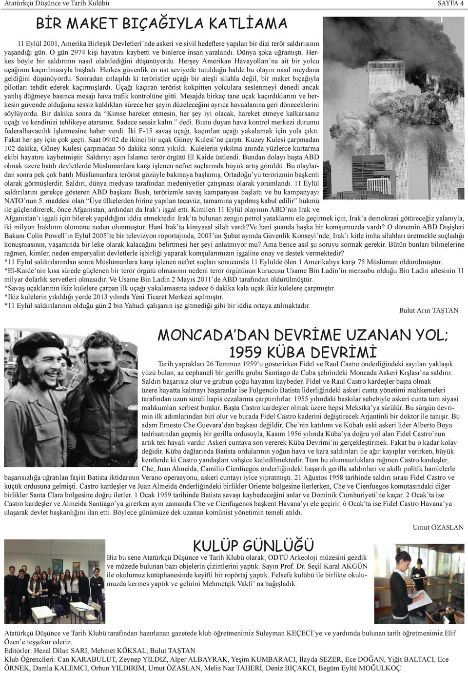 Herşey Amerikan Havayolları na ait bir yolcu uçağının kaçırılmasıyla başladı. Herkes güvenlik en üst seviyede tutulduğu halde bu olayın nasıl meydana geldiğini düşünüyordu.