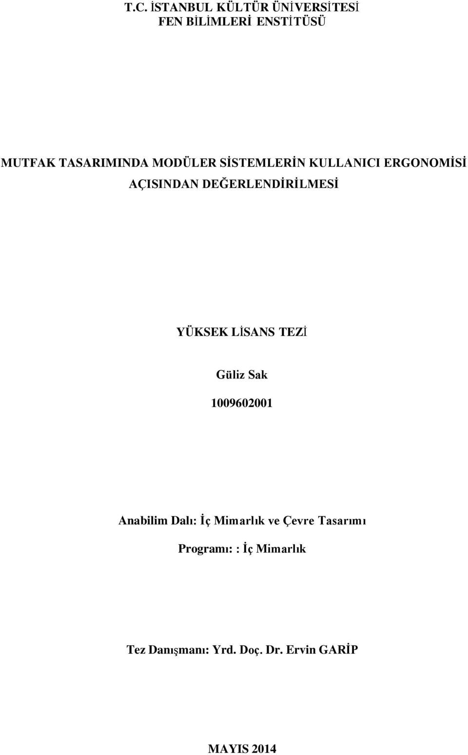 LİSANS TEZİ Güliz Sak 1009602001 Anabilim Dalı: İç Mimarlık ve Çevre