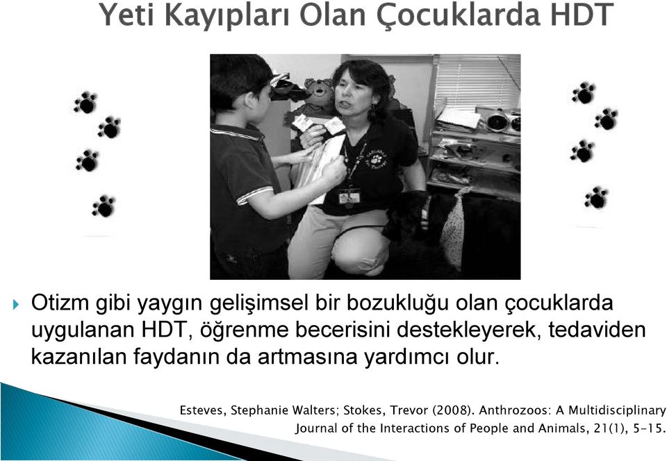 faydanın da artmasına yardımcı olur. Esteves, Stephanie Walters; Stokes, Trevor (2008).