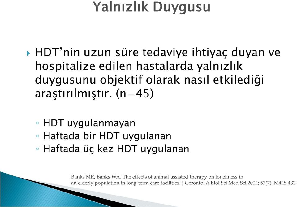 (n=45) HDT uygulanmayan Haftada bir HDT uygulanan Haftada üç kez HDT uygulanan Banks MR, Banks WA.