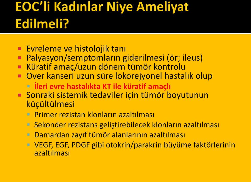 için tümör boyutunun küçültülmesi Primer rezistan klonların azaltılması Sekonder rezistans geliştirebilecek klonların