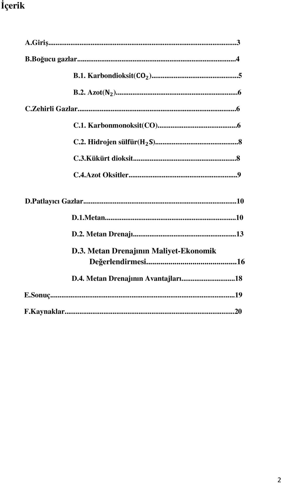 Azot Oksitler...9 D.Patlayıcı Gazlar...10 D.1.Metan...10 D.2. Metan Drenajı...13 