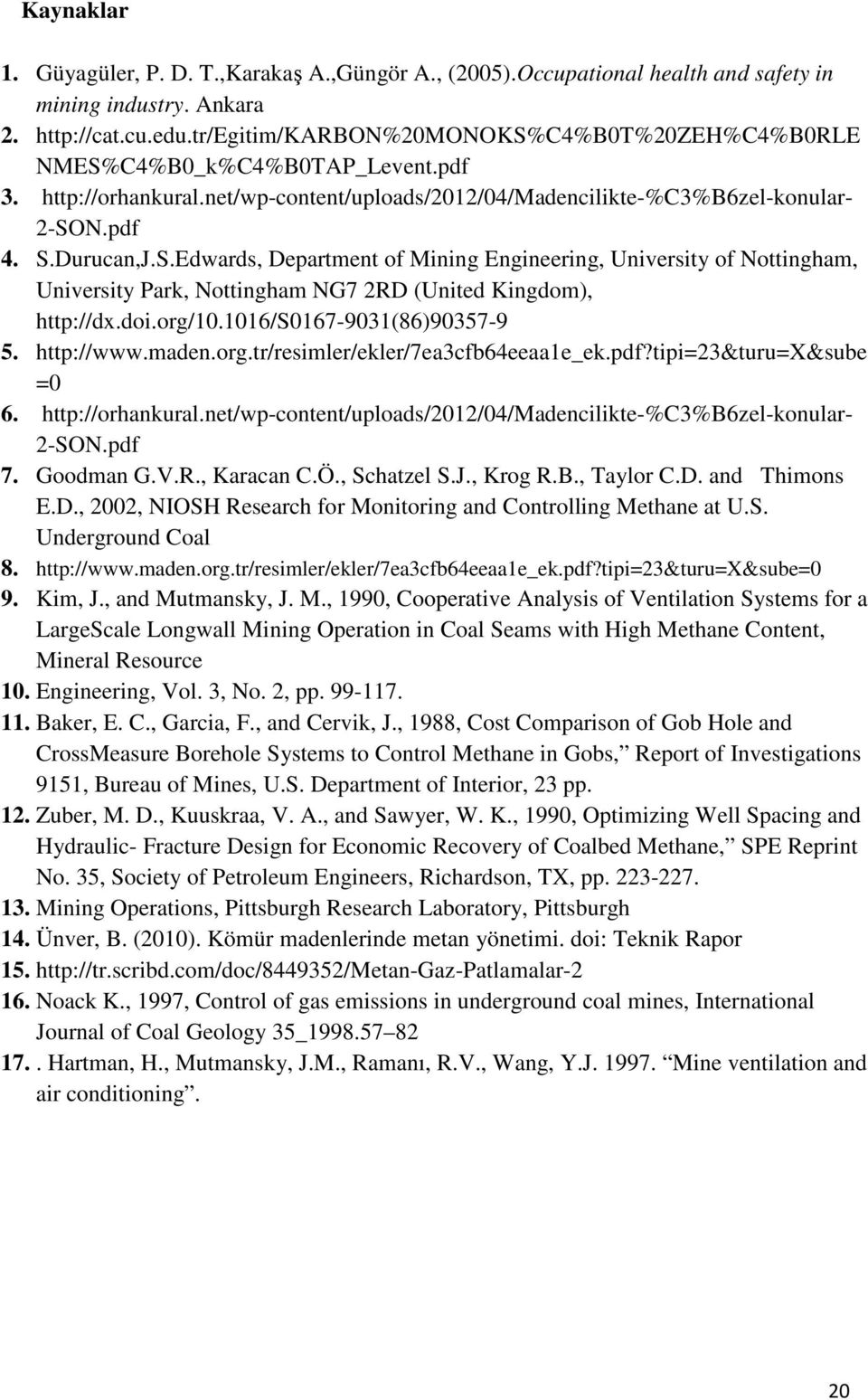 doi.org/10.1016/s0167-9031(86)90357-9 5. http://www.maden.org.tr/resimler/ekler/7ea3cfb64eeaa1e_ek.pdf?tipi=23&turu=x&sube =0 6. http://orhankural.