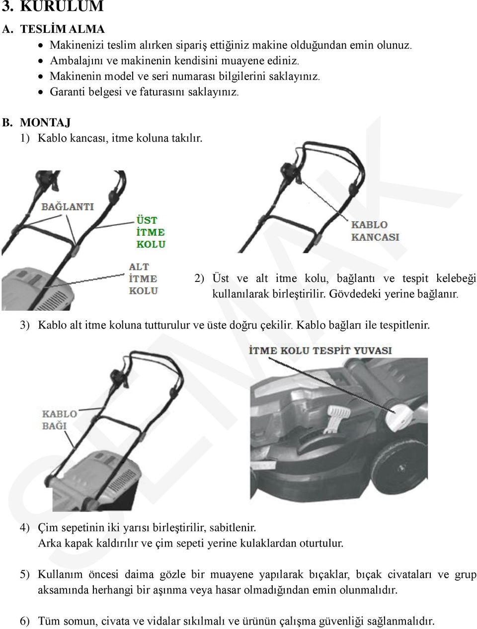 2) Üst ve alt itme kolu, bağlantı ve tespit kelebeği kullanılarak birleştirilir. Gövdedeki yerine bağlanır. 3) Kablo alt itme koluna tutturulur ve üste doğru çekilir. Kablo bağları ile tespitlenir.