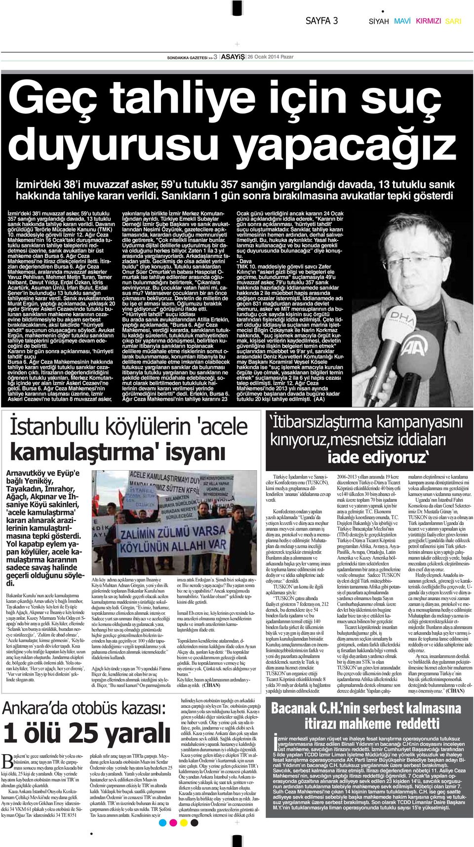 Sanıkların 1 gün sonra bırakılmasına avukatlar tepki gösterdi İzmir'deki 38'i muvazzaf asker, 59'u tutuklu 357 sanığın yargılandığı davada,  Davanın görüldüğü Terörle Mücadele Kanunu (TMK) 10.