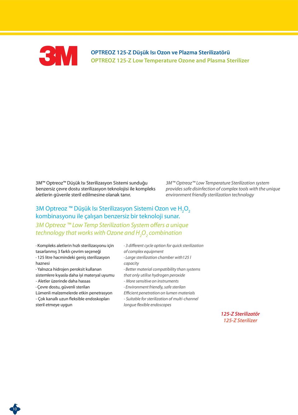 3M Optreoz Low Temperature Sterilization system provides safe disinfection of complex tools with the unique environment friendly sterilization technology 3M Optreoz Düşük Isı Sterilizasyon Sistemi