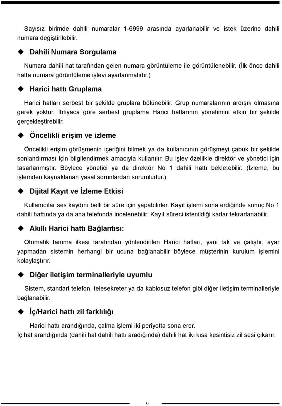 ) Harici hattı Gruplama Harici hatları serbest bir şekilde gruplara bölünebilir. Grup numaralarının ardışık olmasına gerek yoktur.