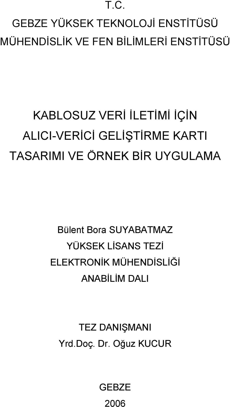 TASARIMI VE ÖRNEK BİR UYGULAMA Bülent Bora SUYABATMAZ YÜKSEK LİSANS TEZİ