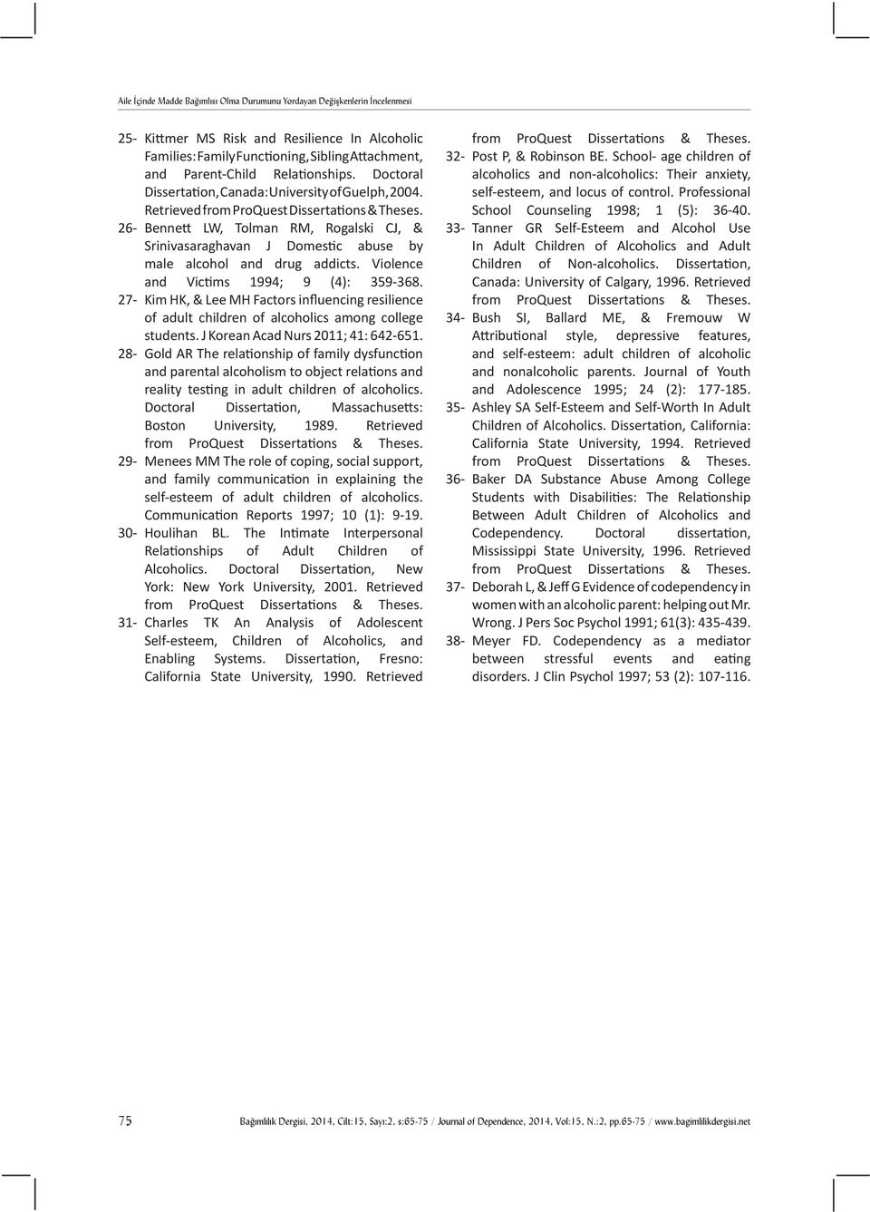 27- Kim HK, & Lee MH Factors influencing resilience of adult children of alcoholics among college students. J Korean Acad Nurs 20; 4: 642-65.