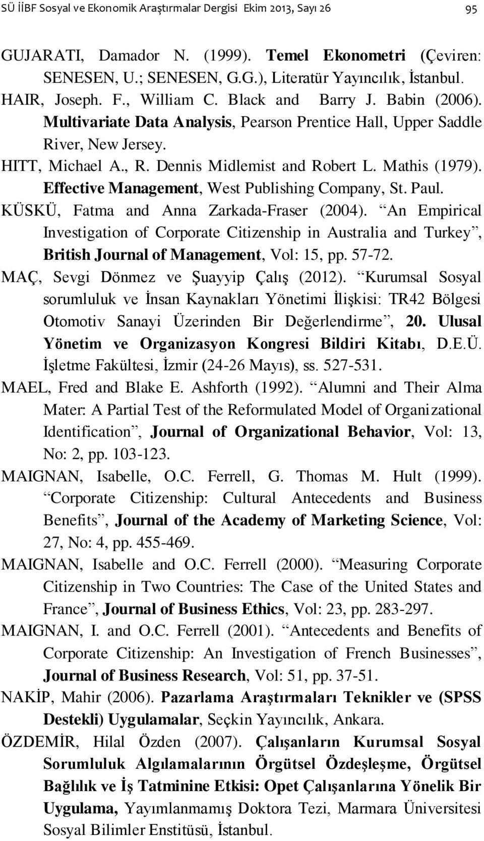 Effective Management, West Publishing Company, St. Paul. KÜSKÜ, Fatma and Anna Zarkada-Fraser (2004).