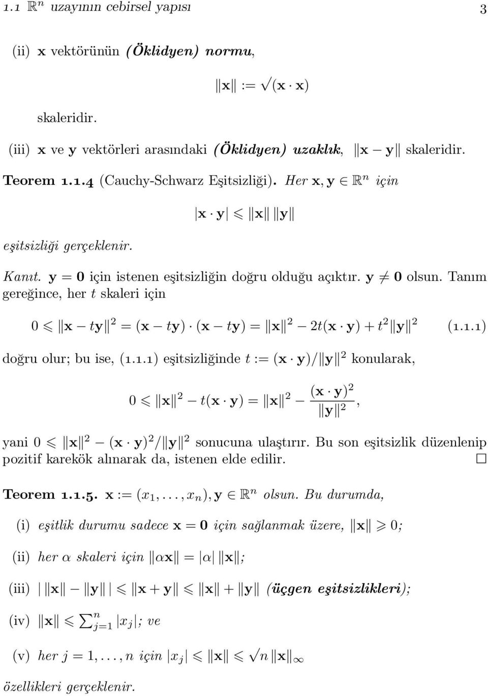 Tanım gereğince, her t skaleri için 0 x ty 2 = (x ty) (x ty) = x 2 2t(x y) + t 2 y 2 (1.