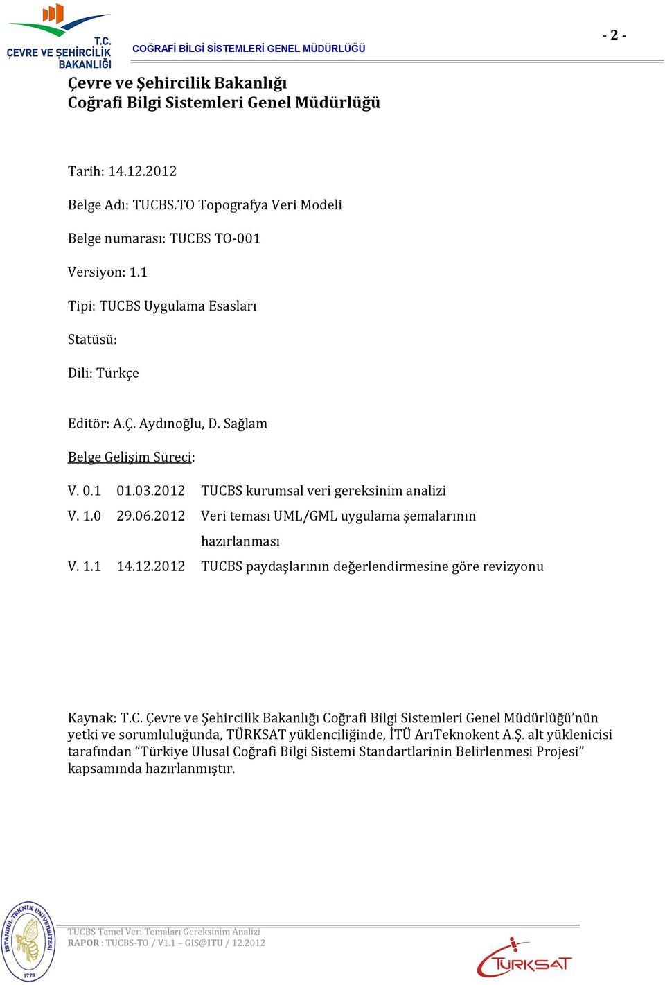 2012 Veri teması UML/GML uygulama şemalarının hazırlanması V. 1.1 14.12.2012 TUCB