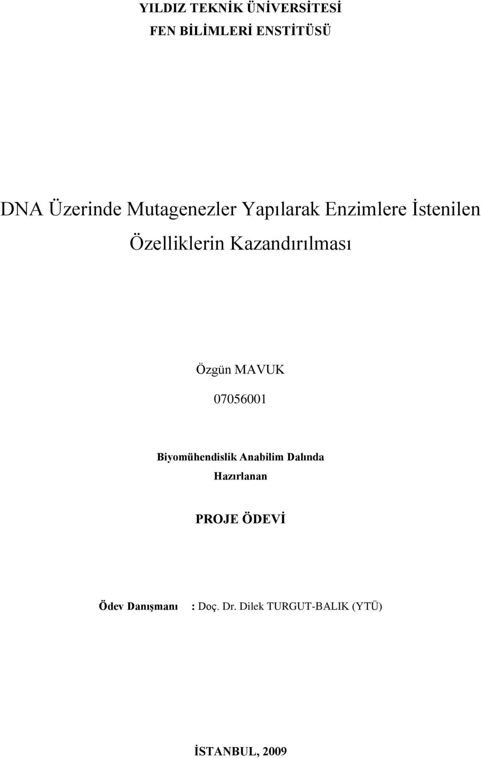 Kazandırılması Özgün MAVUK 07056001 Biyomühendislik Anabilim Dalında