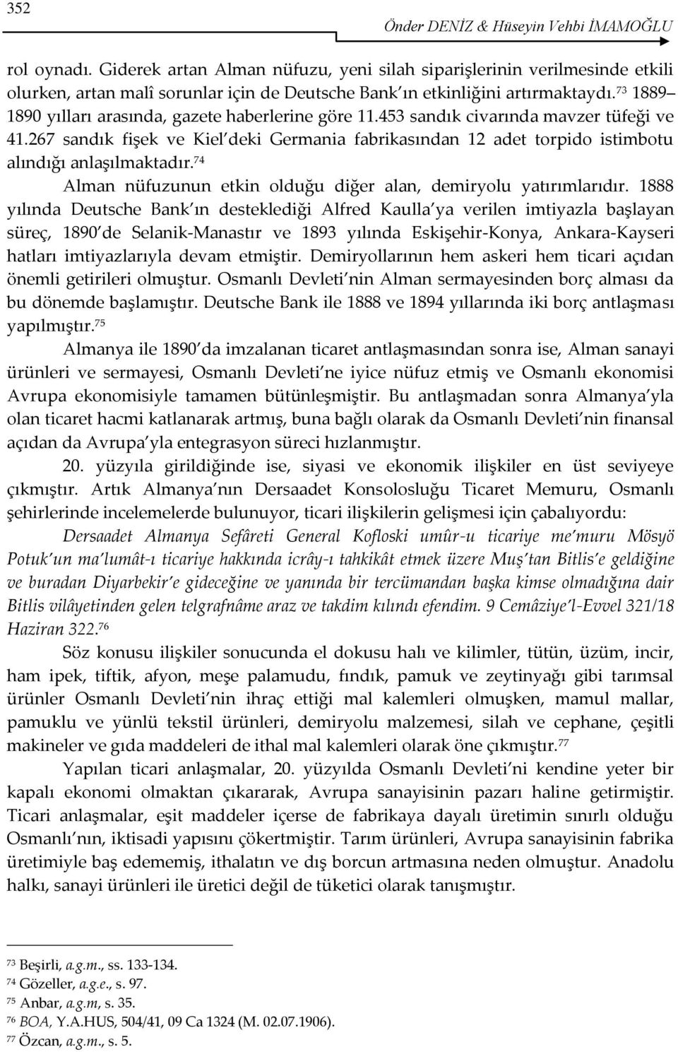 73 1889 1890 yılları arasında, gazete haberlerine göre 11.453 sandık civarında mavzer tüfeği ve 41.