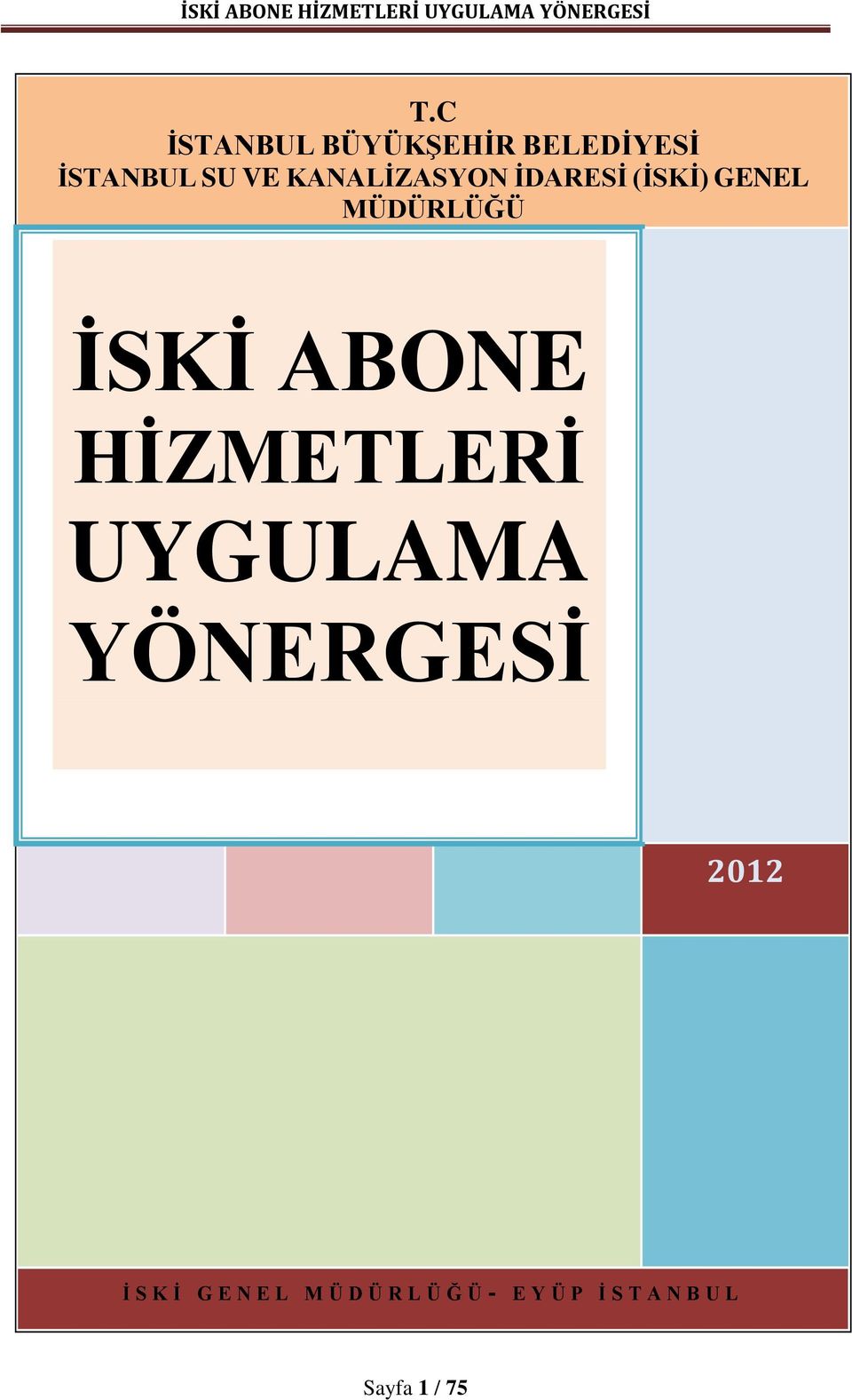 ABONE HİZMETLERİ UYGULAMA YÖNERGESİ 2012 İ S K İ G E