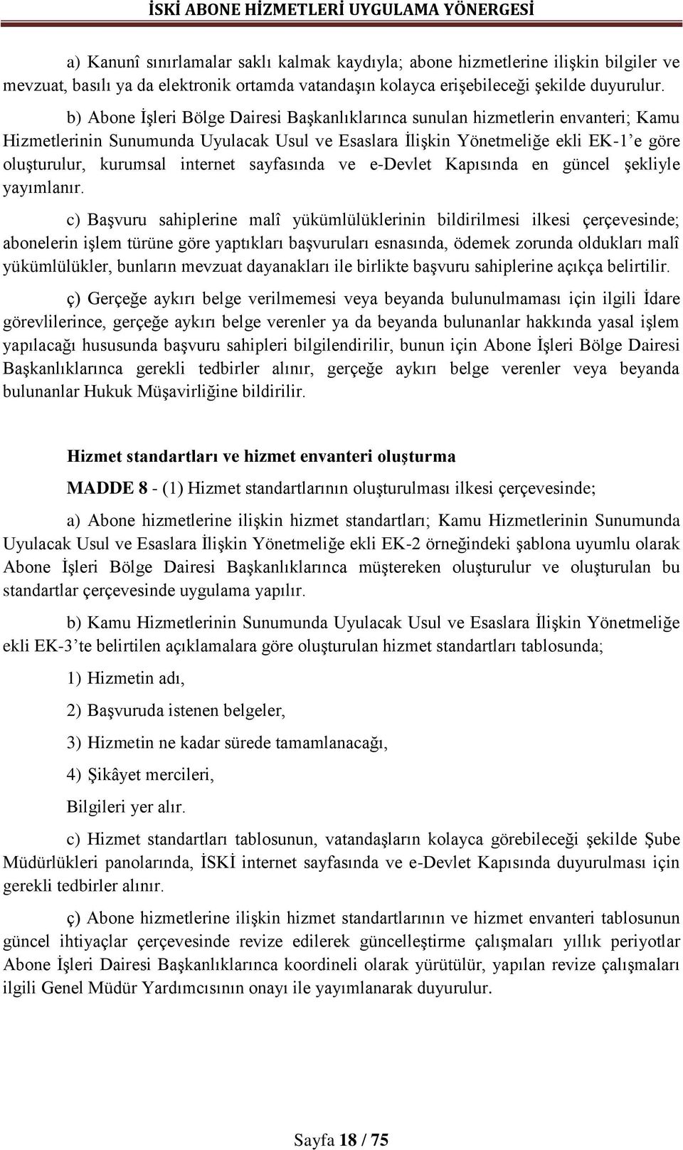 internet sayfasında ve e-devlet Kapısında en güncel şekliyle yayımlanır.