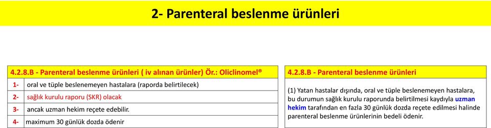 reçete edebilir. 4- maximum 30 günlük dozda ödenir 4.2.8.