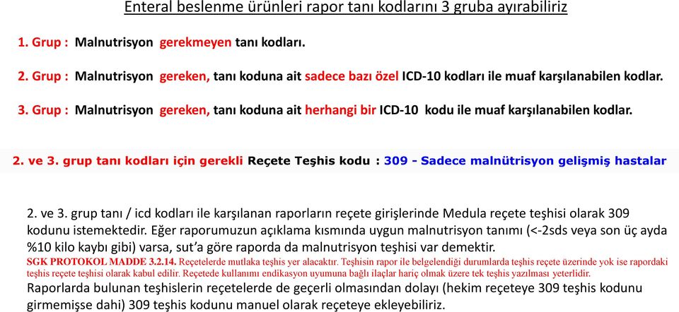 Grup : Malnutrisyon gereken, tanı koduna ait herhangi bir ICD-10 kodu ile muaf karşılanabilen kodlar. 2. ve 3.