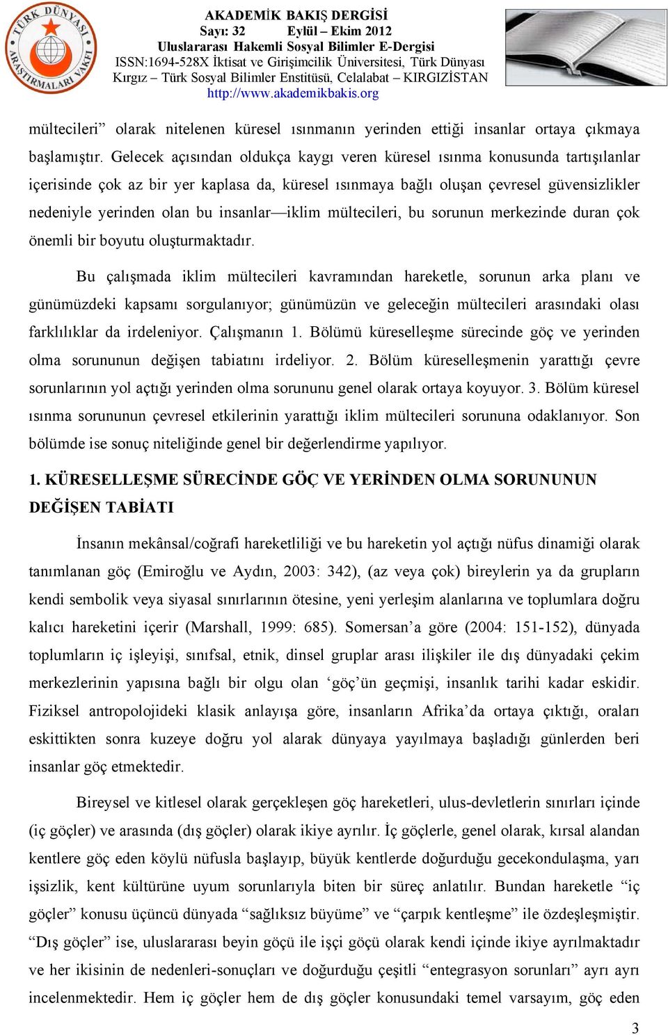 insanlar iklim mültecileri, bu sorunun merkezinde duran çok önemli bir boyutu oluşturmaktadır.