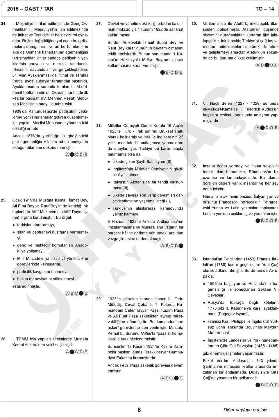 sınırlandırılmasını savundular ve gerçekleştirdiler. 31 Mart Ayaklanması da İttihat ve Terakki Partisi üyesi subaylar tarafından bastırıldı. Ayaklanmadan sorumlu tutulan II.