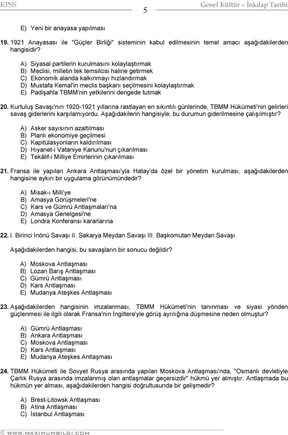 kolaylaştırmak E) Padişahla TBMM'nin yetkilerini dengede tutmak 20.