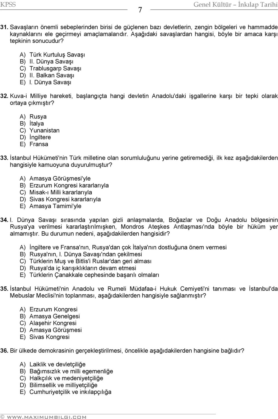 Kuva-i Milliye hareketi, başlangıçta hangi devletin Anadolu'daki işgallerine karşı bir tepki olarak ortaya çıkmıştır? A) Rusya B) İtalya C) Yunanistan D) İngiltere E) Fransa 33.