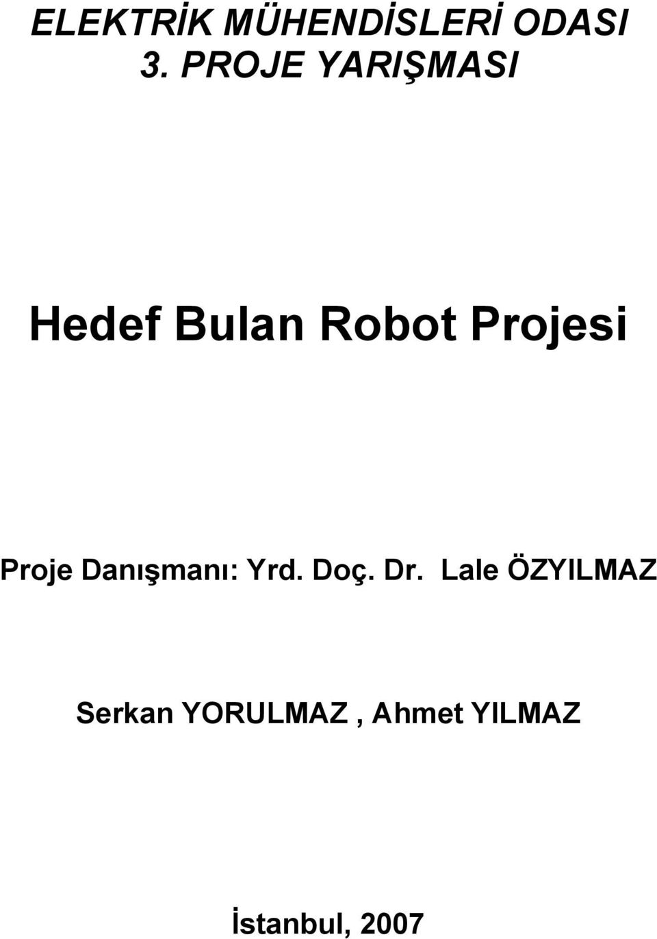 Projesi Proje Danışmanı: Yrd. Doç. Dr.