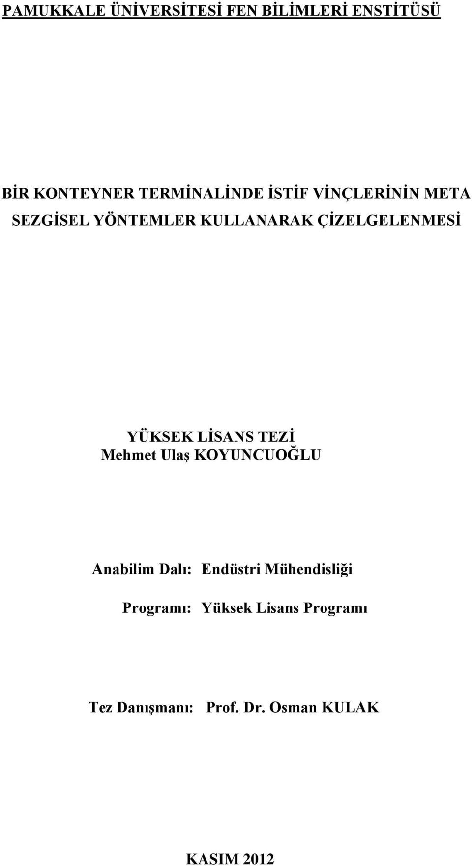 LİSANS TEZİ Mehmet Ulaş KOYUNCUOĞLU Anabilim Dalı: Endüstri Mühendisliği