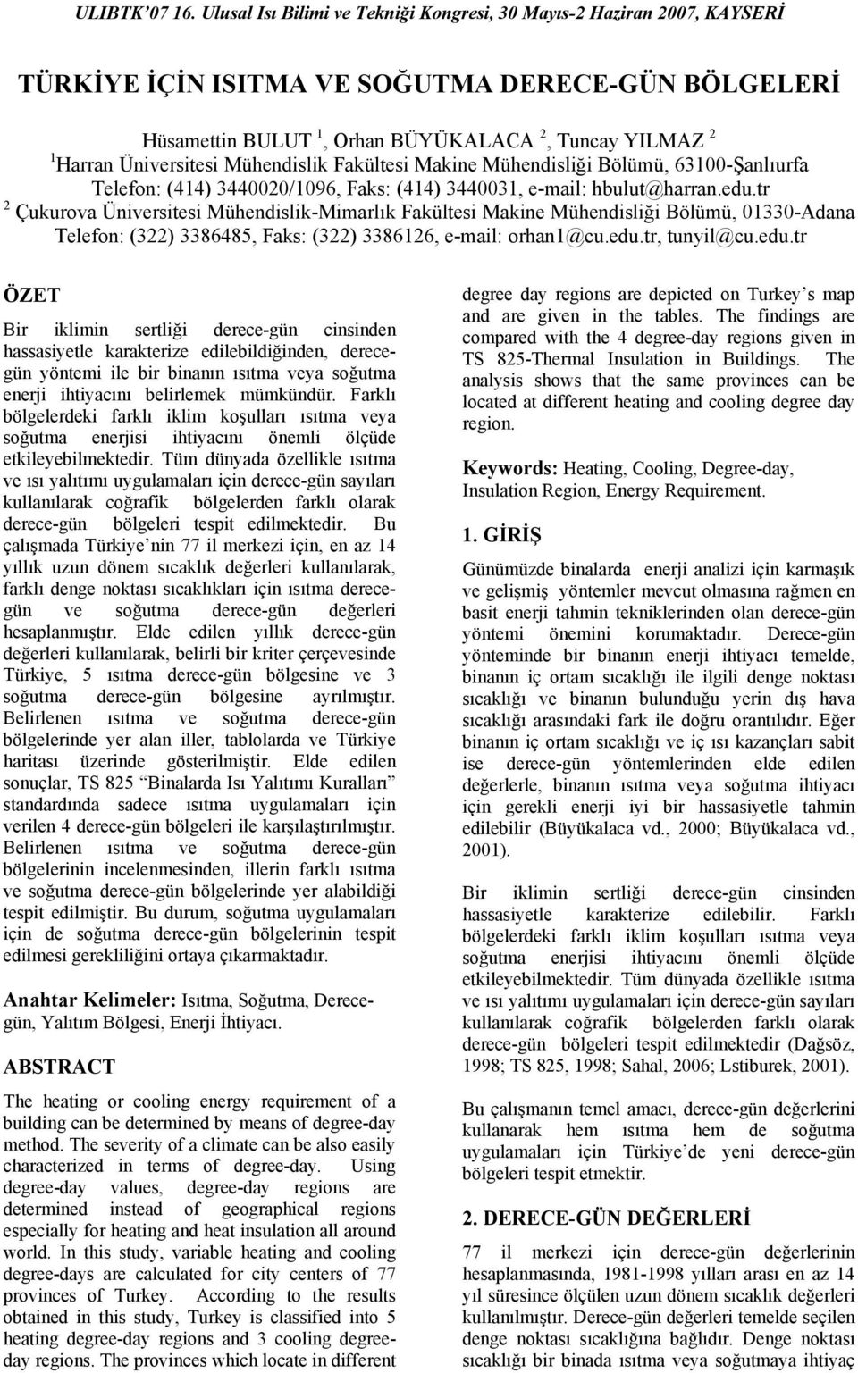 tr 2 Çukurova Üniversitesi Mühendislik-Mimarlık Fakültesi Makine Mühendisliği Bölümü, 01330-Adana Telefon: (322) 3386485, Faks: (322) 3386126, e-mail: orhan1@cu.edu.